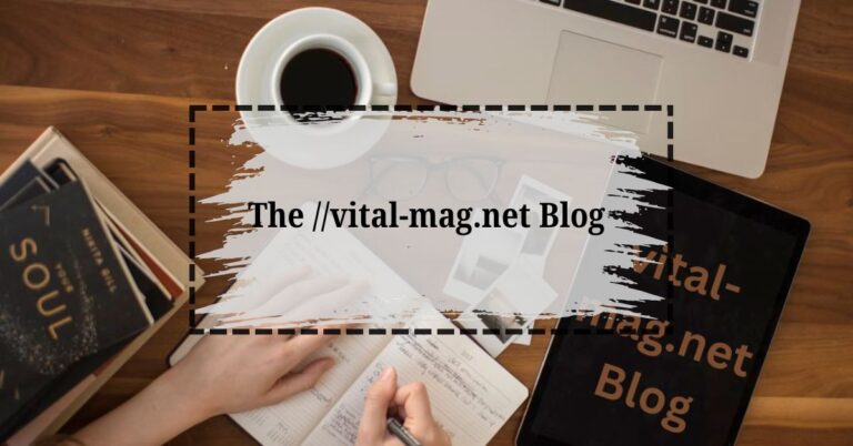 The //vital-mag.net Blog: A Hub of Diverse Insights and Knowledge