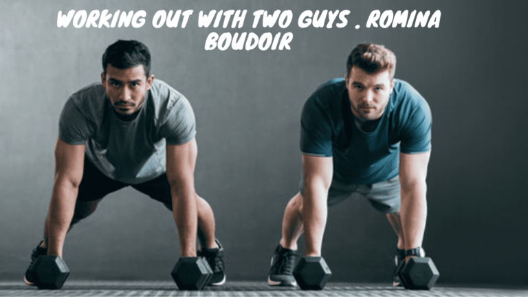 Working Out with Two Guys . Romina Boudoir Experience